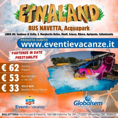 Etnaland Bus Navetta + Acquapark da Santa Maargherita di Belice, Menfi, Sciacca, Ribera, Agrigento, Caltanissetta