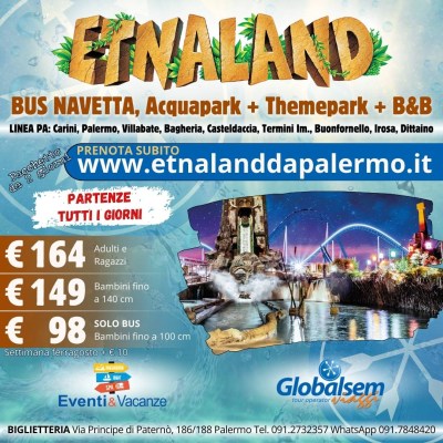 Etnaland 2 giorni Bus Navetta + Acquapark + Themepark + B&B da Carini, Palermo, Villabate, Bagheria, Casteldaccia e Termini